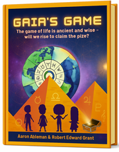 Gaia's Game: The game of life is ancient and wise - will we rise to claim the prize?